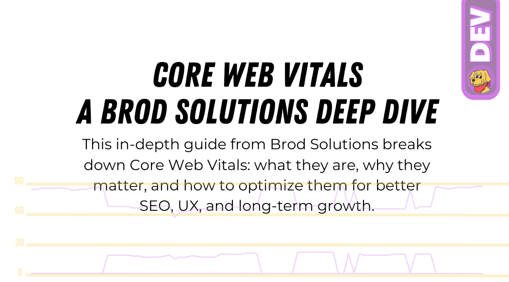 Core Web Vitals: A Brod Solutions Deep Dive blog featured image