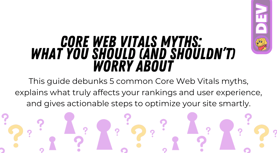 Core Web Vitals Myths: What You Should (and Shouldn’t) Worry About blog featured image