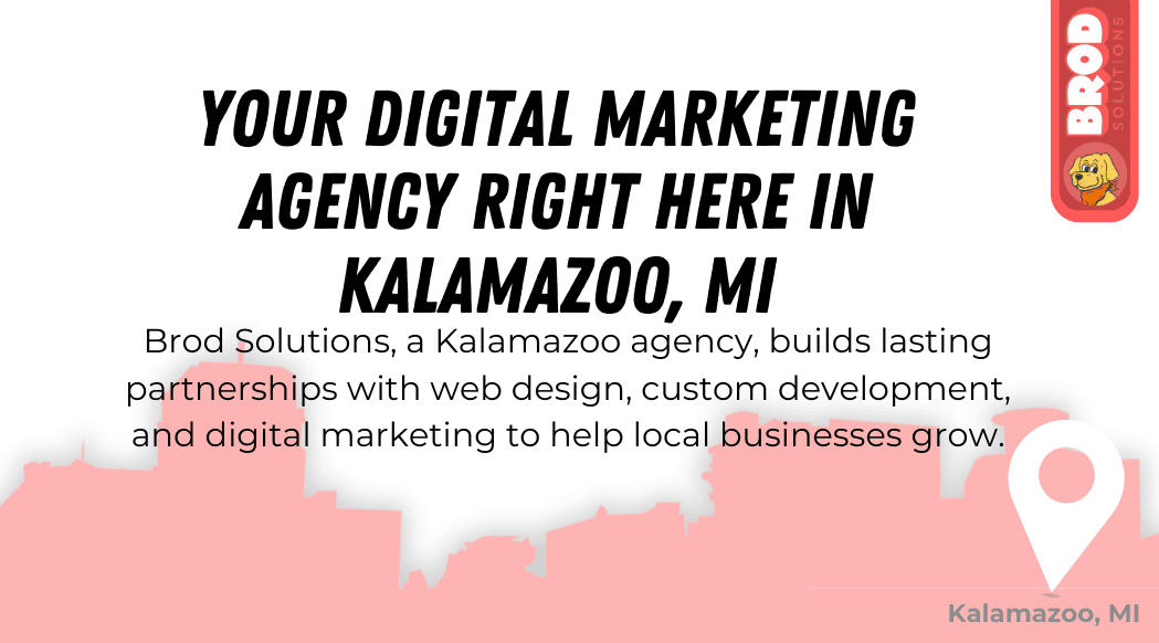 Brod Solutions: Your Digital Marketing Agency Right Here in Kalamazoo, Michigan